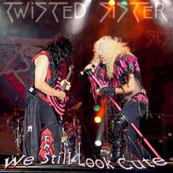 Twisted Sister : We Still Look Cute